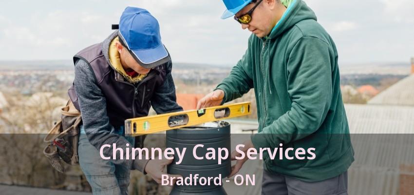 Chimney Cap Services Bradford - ON