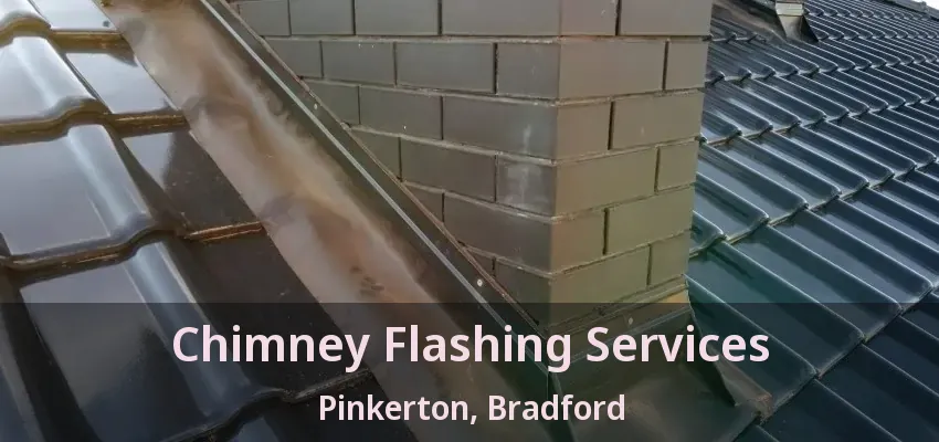 Chimney Flashing Services Pinkerton, Bradford - ON