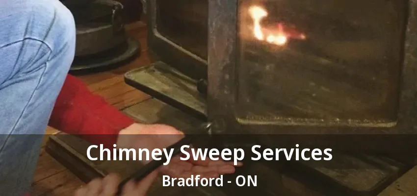 Chimney Sweep Services Bradford - ON
