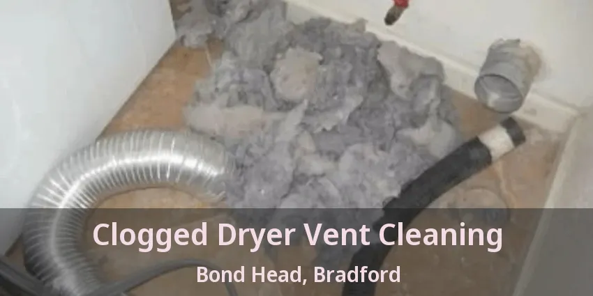 Clogged Dryer Vent Cleaning Bond Head, Bradford - ON