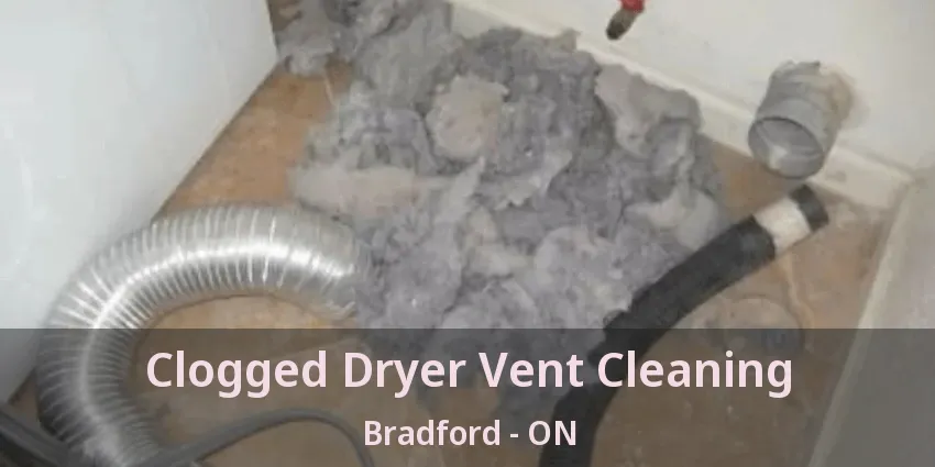 Clogged Dryer Vent Cleaning Bradford - ON