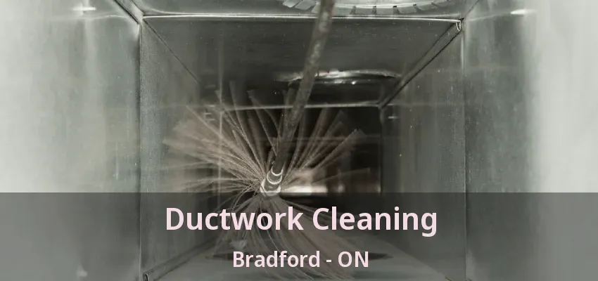 Ductwork Cleaning Bradford - ON