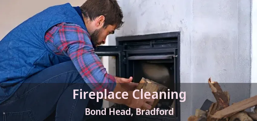 Fireplace Cleaning Bond Head, Bradford - ON