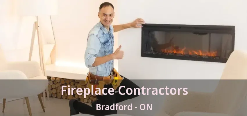 Fireplace Contractors Bradford - ON