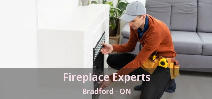Fireplace Experts Bradford - ON