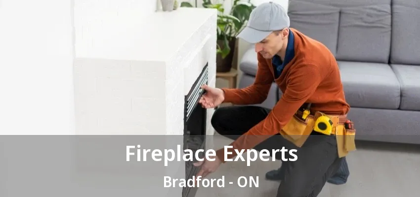Fireplace Experts Bradford - ON