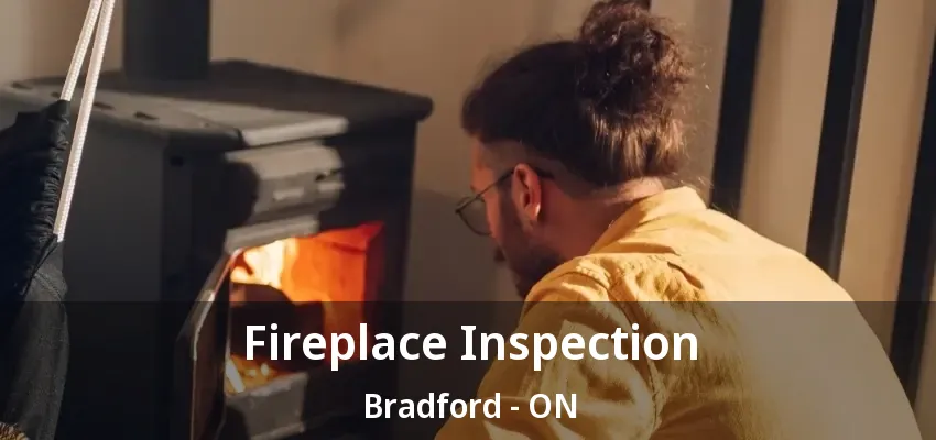 Fireplace Inspection Bradford - ON