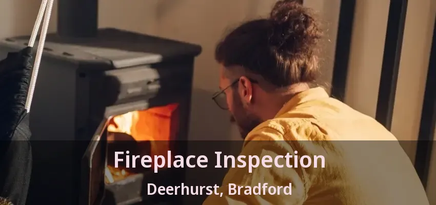 Fireplace Inspection Deerhurst, Bradford - ON