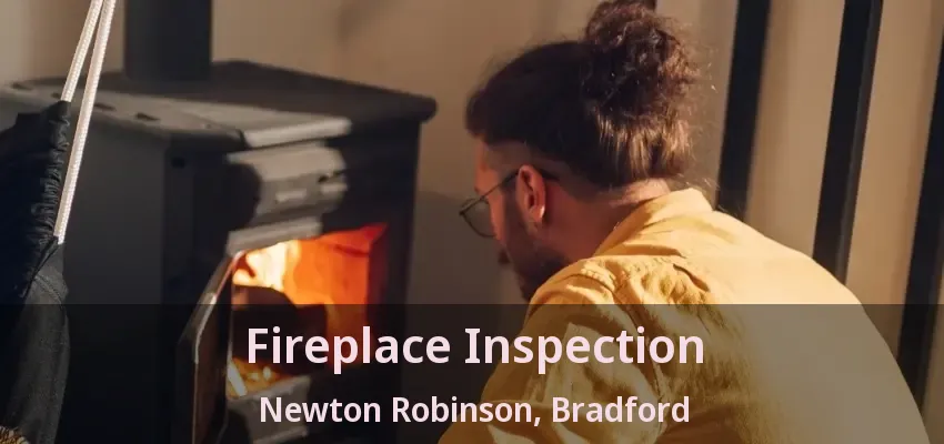 Fireplace Inspection Newton Robinson, Bradford - ON