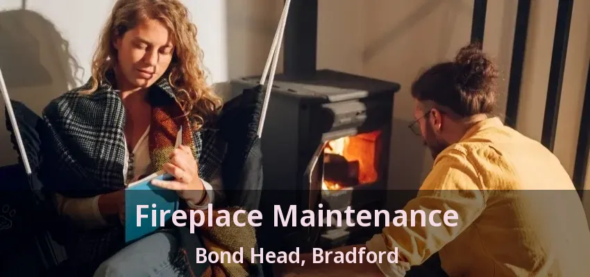 Fireplace Maintenance Bond Head, Bradford - ON