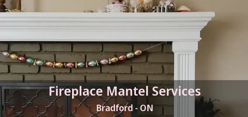 Fireplace Mantel Services Bradford - ON