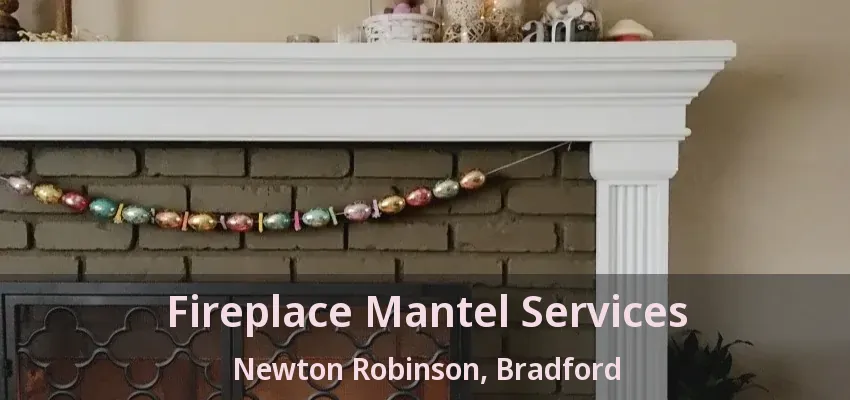Fireplace Mantel Services Newton Robinson, Bradford - ON