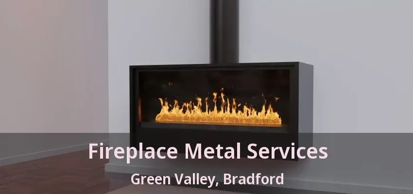 Fireplace Metal Services Green Valley, Bradford - ON