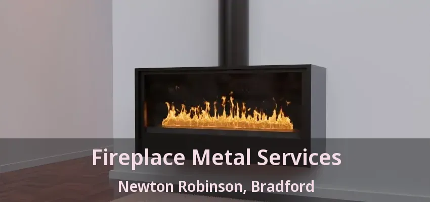 Fireplace Metal Services Newton Robinson, Bradford - ON
