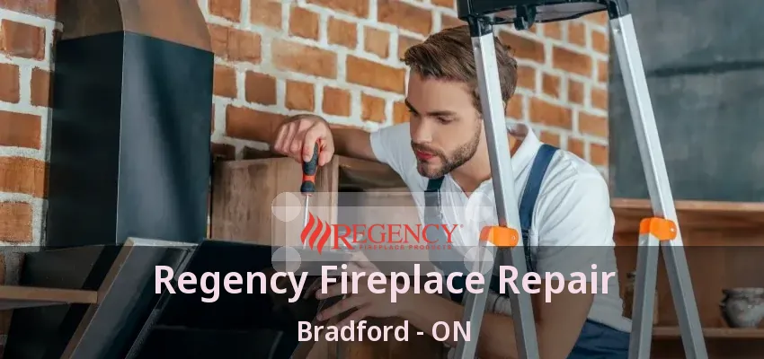 Regency Fireplace Repair Bradford - ON Regency Fireplace Repair Bradford - ON