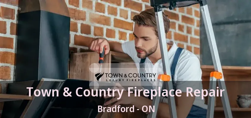Town & Country Fireplace Repair Bradford - ON