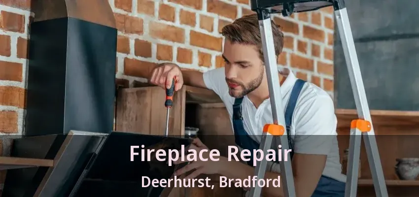 Fireplace Repair Deerhurst, Bradford - ON