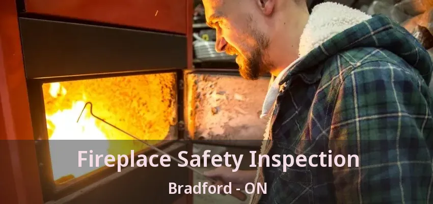 Fireplace Safety Inspection Bradford - ON