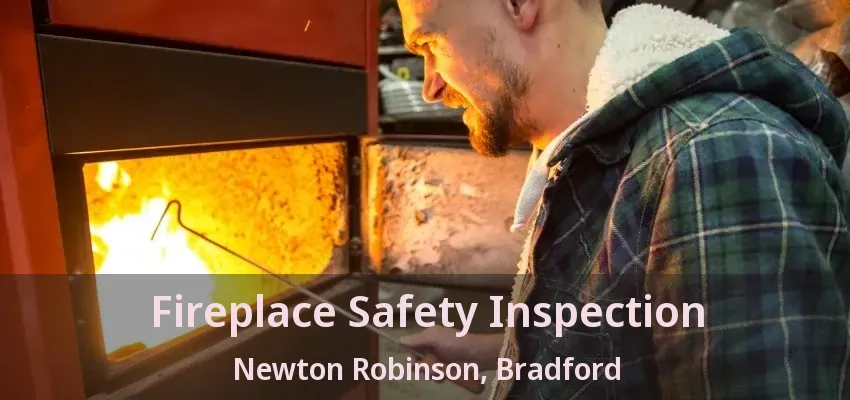 Fireplace Safety Inspection Newton Robinson, Bradford - ON