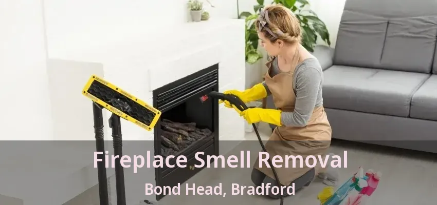 Fireplace Smell Removal Bond Head, Bradford - ON