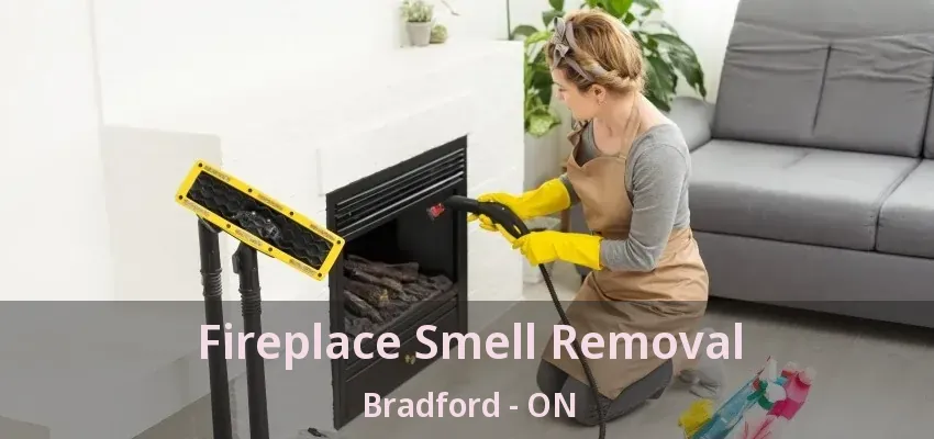Fireplace Smell Removal Bradford - ON