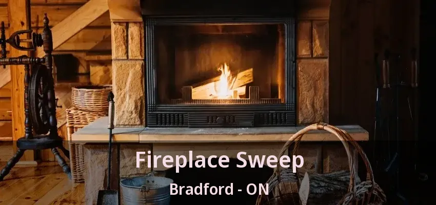 Fireplace Sweep Bradford - ON
