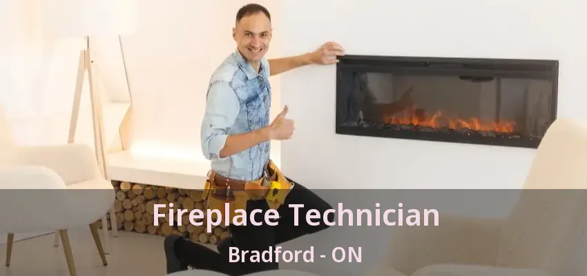 Fireplace Technician Bradford - ON