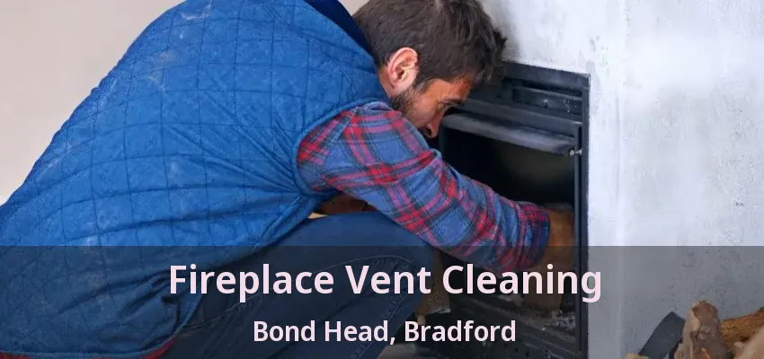 Fireplace Vent Cleaning Bond Head, Bradford - ON