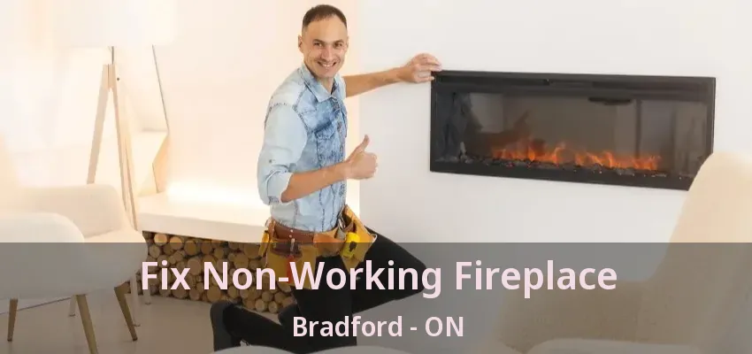 Fix Non-Working Fireplace Bradford - ON