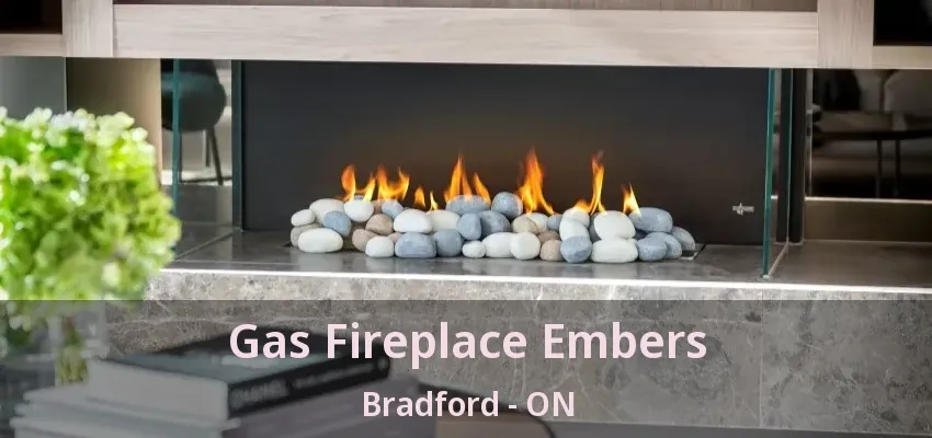 Gas Fireplace Embers Bradford - ON