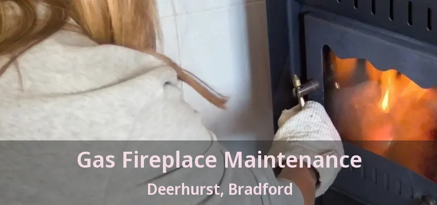 Gas Fireplace Maintenance Deerhurst, Bradford - ON