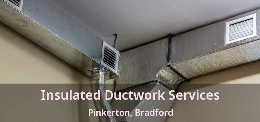 Insulated Ductwork Services Pinkerton, Bradford - ON
