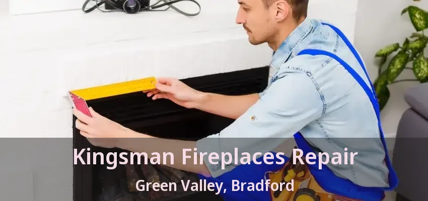Kingsman Fireplaces Repair Green Valley, Bradford - ON