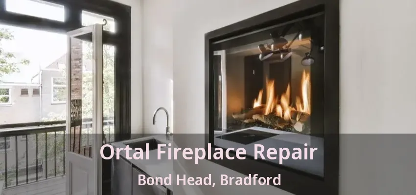 Ortal Fireplace Repair Bond Head, Bradford - ON