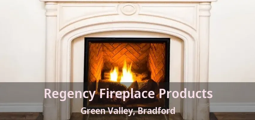 Regency Fireplace Products Green Valley, Bradford - ON