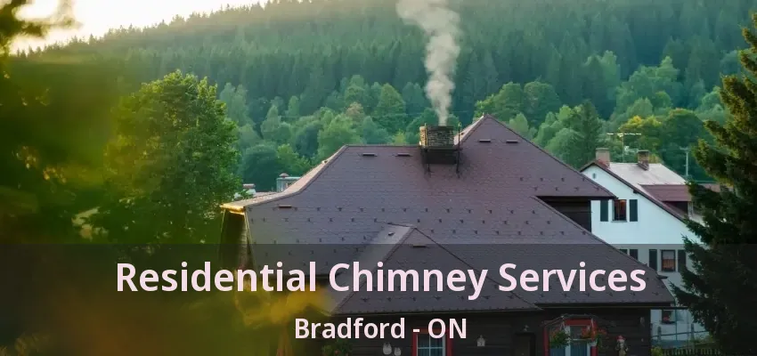 Residential Chimney Services Bradford - ON