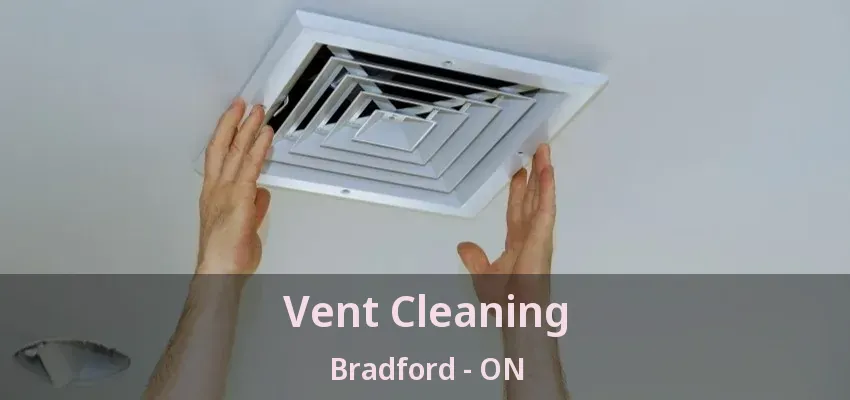 Vent Cleaning Bradford - ON