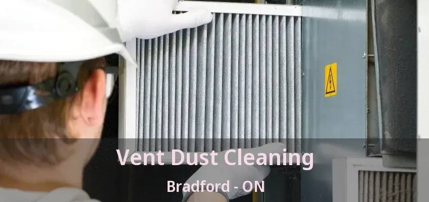 Vent Dust Cleaning Bradford - ON