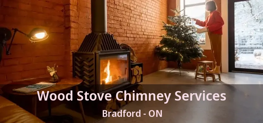 Wood Stove Chimney Services Bradford - ON