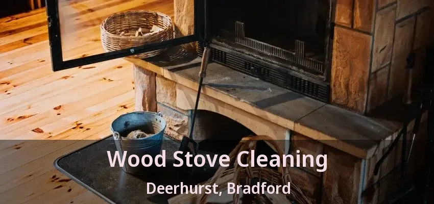 Wood Stove Cleaning Deerhurst, Bradford - ON